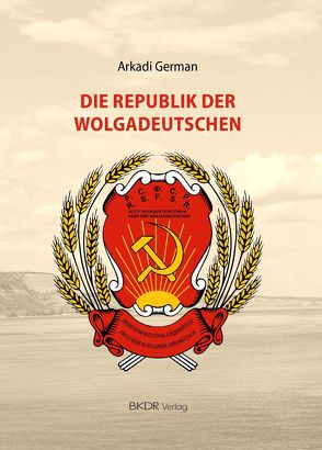 Die Republik der Wolgadeutschen von German,  Arkadi