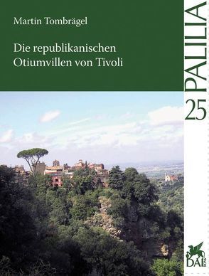 Die republikanischen Otiumvillen von Tivoli von Tombrägel,  Martin