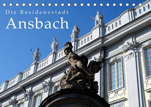 Die Residenzstadt Ansbach (Tischkalender 2022 DIN A5 quer) von Erbacher,  Thomas