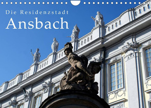 Die Residenzstadt Ansbach (Wandkalender 2022 DIN A4 quer) von Erbacher,  Thomas