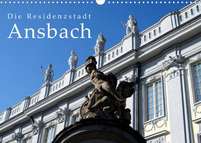 Die Residenzstadt Ansbach (Wandkalender 2023 DIN A3 quer) von Erbacher,  Thomas