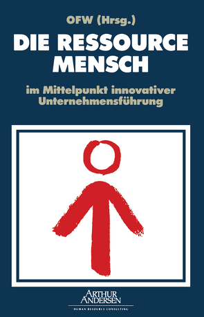 DIE RESSOURCE MENSCH im Mittelpunkt innovativer Unternehmensführung von Organisationsforum Wirtschaftskongress e.V.,  OFW