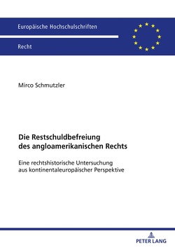 Die Restschuldbefreiung des angloamerikanischen Rechts von Schmutzler,  Mirco