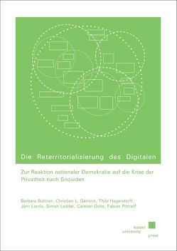 Die Reterritorialisierung des Digitalen von Büttner ,  Barbara, Geminn ,  Christian L., Hagendorff,  Thilo, Lamla,  Jörn, Ledder,  Simon, Ochs,  Carsten, Pittroff,  Fabian