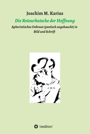 Die Retourkutsche der Hoffnung von Karius,  Joachim M.