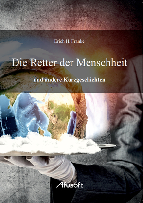 Die Retter der Menschheit von Franke,  Erich H