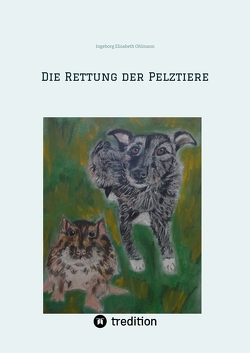 Die Rettung der Pelztiere von Arnold,  Dajana, Ohlmann,  Ingeborg Elisabeth