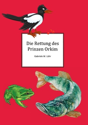 Die Rettung des Prinz Orkim von Luehr,  Gabriele W.