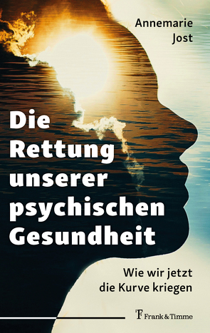 Die Rettung unserer psychischen Gesundheit von Jost,  Annemarie