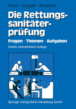 Die Rettungssanitäterprüfung von Ahnefeld,  Friedrich W., Birkholz,  W., Dobler,  G., Gorgaß,  Bodo, Rossi,  A., Rossi,  Rolando