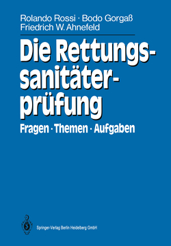 Die Rettungssanitäterprüfung von Ahnefeld,  Friedrich Wilhelm, Birkholz,  W., Dobler,  G., Gorgaß,  Bodo, Rossi,  A., Rossi,  Rolando