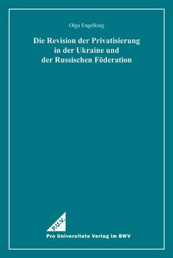 Die Revision der Privatisierung in der Ukraine und der Russischen Föderation von Engelking,  Olga