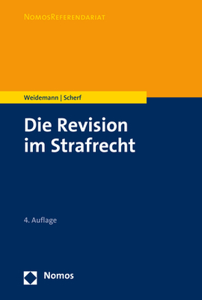 Die Revision im Strafrecht von Scherf,  Fabian, Weidemann,  Matthias