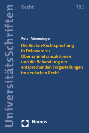 Die Revlon-Rechtsprechung in Delaware zu Übernahmetransaktionen und die Behandlung der entsprechenden Fragestellungen im deutschen Recht von Memminger,  Peter