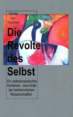 Die Revolte des Selbst von Hummel,  Günter von