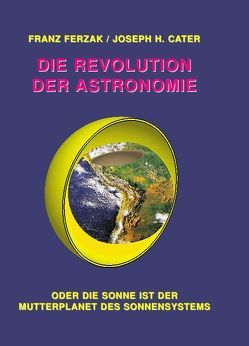 Die Revolution der Astronomie von Cater,  Joseph H, Ferak,  Franz, Ferzak,  Franz