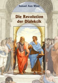 Die Revolution der Dialektik von Aun Weor,  Samael