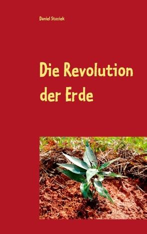 Die Revolution der Erde von Stosiek,  Daniel