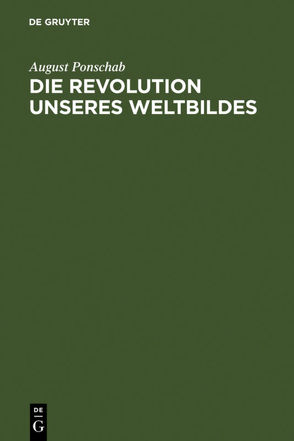 Die Revolution unseres Weltbildes von Ponschab,  August