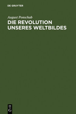 Die Revolution unseres Weltbildes von Ponschab,  August