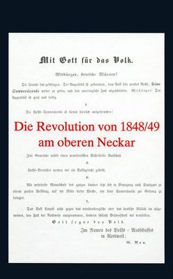 Die Revolution von 1848/49 am oberen Neckar von Bauer,  Sonja Maria, Buchholz,  Günter, Hecht,  Winfried, Losch,  Hans-Joachim, Müller,  Hans Peter, Rüth,  Bernhard, Sauer,  Paul, Schimpf,  Rainer