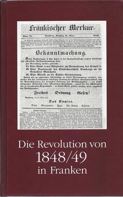 Die Revolution von 1848/49 in Franken von Bachmann,  Harald, Blessing,  Werner K, Dippold,  Günter, Wirz,  Ulrich