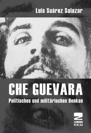 Die Revolutionsstrategie des Che von Suárez Salazar,  Luis