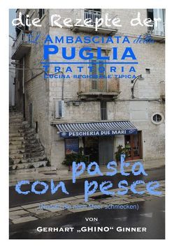 die Rezepte der L’Ambasciata della Puglia / die Rezepte der L’Ambasciata della Puglia VIII. von ginner,  gerhart