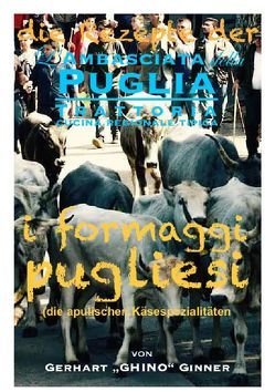 die Rezepte der L’Ambasciata della Puglia / die Rezepte der L’Ambasciata della Puglia XII. von ginner,  gerhart