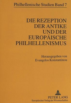 Die Rezeption der Antike und der europäische Philhellenismus von Konstantinou,  Evangelos