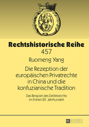 Die Rezeption der europäischen Privatrechte in China und die konfuzianische Tradition von Yang,  Ruomeng