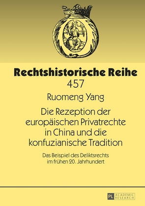 Die Rezeption der europäischen Privatrechte in China und die konfuzianische Tradition von Yang,  Ruomeng