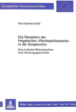 Die Rezeption der Hegelschen «Rechtsphilosophie» in der Sowjetunion von Dietl,  Paul Gerhard