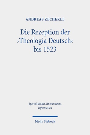 Die Rezeption der ‚Theologia Deutsch‘ bis 1523 von Zecherle,  Andreas