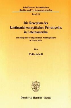 Die Rezeption des kontinental-europäischen Privatrechts in Lateinamerika von Scholl,  Thilo