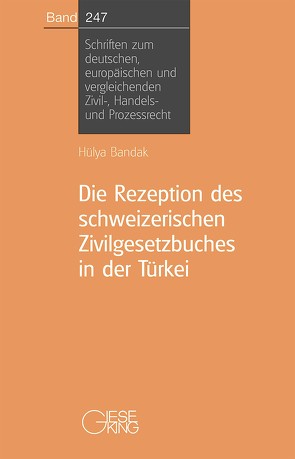 Die Rezeption des schweizerischen Zivilgesetzbuches in der Türkei von Bandak,  Hülya