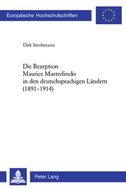 Die Rezeption Maurice Maeterlincks in den deutschsprachigen Ländern (1891-1914) von Strohmann,  Dirk