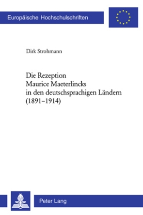 Die Rezeption Maurice Maeterlincks in den deutschsprachigen Ländern (1891-1914) von Strohmann,  Dirk