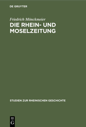 Die Rhein- und Moselzeitung von Mönckmeier,  Friedrich