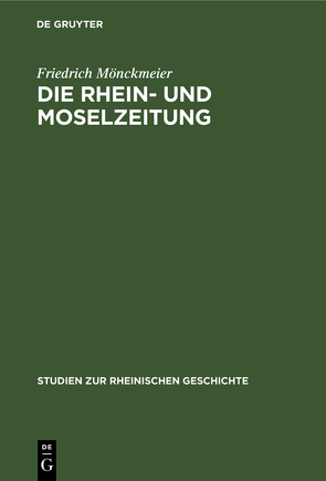 Die Rhein- und Moselzeitung von Mönckmeier,  Friedrich