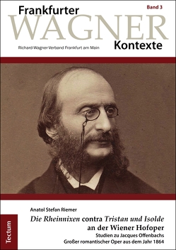 „Die Rheinnixen“ contra „Tristan und Isolde“ an der Wiener Hofoper von Riemer,  Anatol Stefan