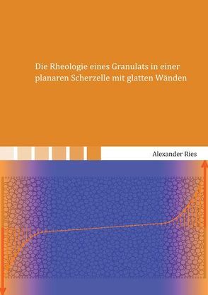 Die Rheologie eines Granulats in einer planaren Scherzelle mit glatten Wänden von Rieß,  Alexander