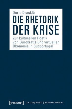 Die Rhetorik der Krise von Dracklé,  Dorle