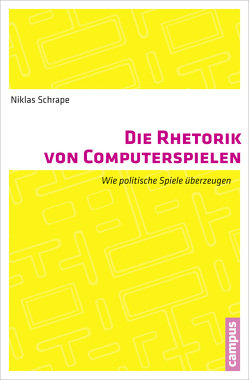 Die Rhetorik von Computerspielen von Schrape,  Niklas