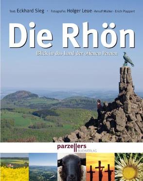 Die Rhön – Blick in das Land der offenen Fernen von Leue,  Holger, Müller,  Arnulf, Plappert,  Erich, Sieg,  Eckhard