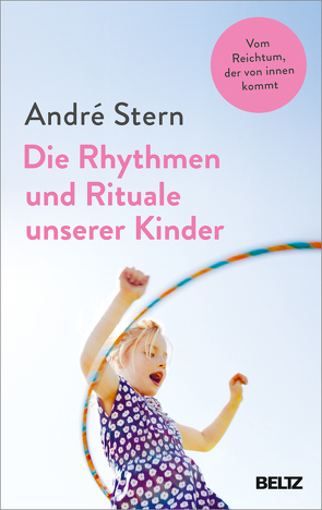 Die Rhythmen und Rituale unserer Kinder von Stern,  André