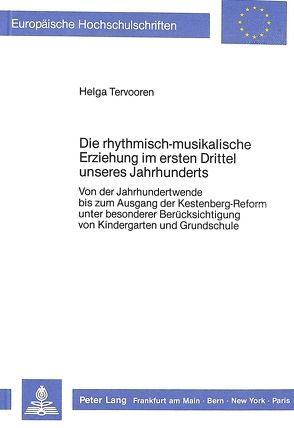 Die rhythmisch-musikalische Erziehung im ersten Drittel unseres Jahrhunderts von Tervooren,  Helga