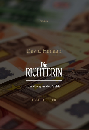 Die Richterin oder die Spur des Geldes von Hanagh,  David