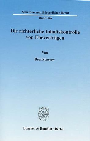 Die richterliche Inhaltskontrolle von Eheverträgen. von Stresow,  Bert