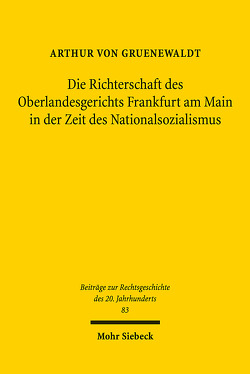 Die Richterschaft des Oberlandesgerichts Frankfurt am Main in der Zeit des Nationalsozialismus von Gruenewaldt,  Arthur von